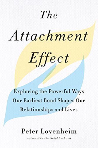 Attachment Effect Exploring the Powerful Ways Our Earliest Bond Shapes Our Relationships and Lives  2018 9780143132424 Front Cover