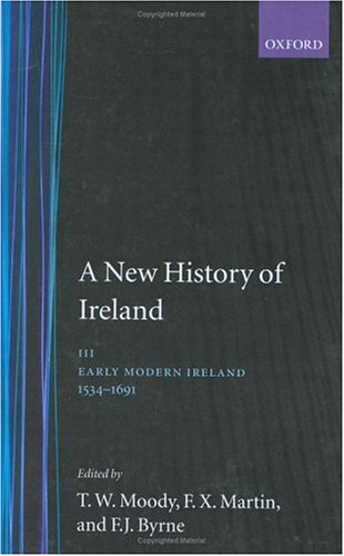 New History of Ireland Volume III: Early Modern Ireland 1534-1691  1976 (Revised) 9780198202424 Front Cover