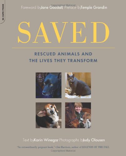 Saved Rescued Animals and the Lives They Transform N/A 9780306818424 Front Cover