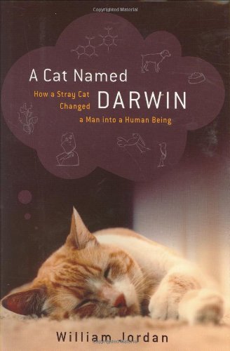Cat Named Darwin How a Stray Cat Changed a Man into a Human Being  2002 (Teachers Edition, Instructors Manual, etc.) 9780395986424 Front Cover