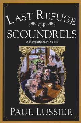 Last Refuge of Scoundrels A Revolutionary Novel  2000 9780446523424 Front Cover