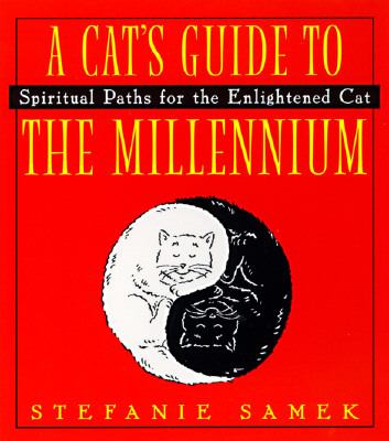 Cat's Guide to the Millenium Spiritual Paths for the Enlightened Cat N/A 9780452278424 Front Cover