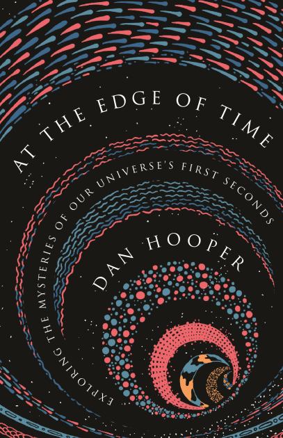 At the Edge of Time Exploring the Mysteries of Our Universe's First Seconds N/A 9780691206424 Front Cover