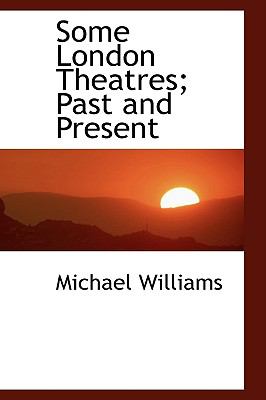 Some London Theatres: Past and Present  2009 9781103586424 Front Cover