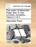 Works of Alexander Pope, Esq; in Four Volumes, Complete Volume 2 Of N/A 9781170621424 Front Cover