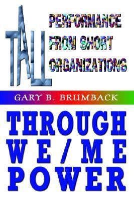 Tall Performance from Short Organizations Through We/Me Power  N/A 9781403345424 Front Cover
