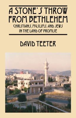 Stone's Throw from Bethlehem : Christians, Muslims, and Jews in the Land of Promise  2009 9781432745424 Front Cover