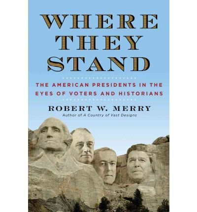Where They Stand The American Presidents in the Eyes of Voters and Historians  2012 9781451625424 Front Cover