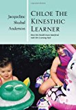 Chloe the Kinesthic Learner How Her Health Issues Interfered with Her Learning Style N/A 9781483631424 Front Cover