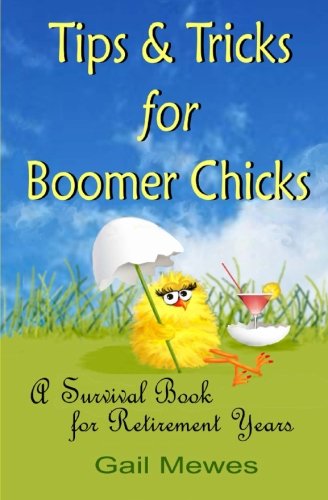 Tips and Tricks for Boomer Chicks A Survival Book for Retirement Years N/A 9781505414424 Front Cover
