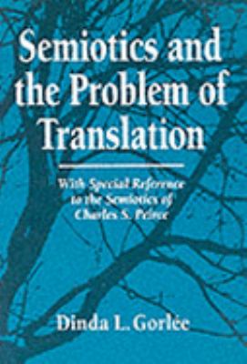 Semiotics and the Problem of Translation With Special Reference to the Semiotics of Charles S. Peirce  1994 9789051836424 Front Cover