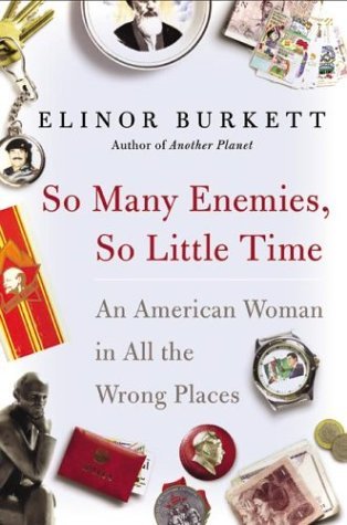 So Many Enemies, So Little Time An American Woman in All the Wrong Places  2004 9780060524425 Front Cover