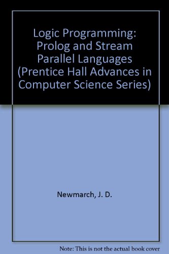 Logic Programming Prolog and Stream Parallel Languages  1990 9780135398425 Front Cover