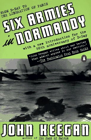 Six Armies in Normandy From d-Day to the Liberation of Paris; June 6 - Aug. 5, 1944; Revised Revised  9780140235425 Front Cover