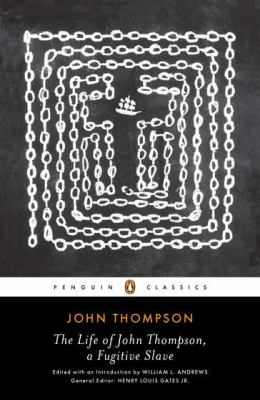 Life of John Thompson, a Fugitive Slave Containing His History of 25 Years in Bondage, and His Providential Escape  2011 9780143106425 Front Cover