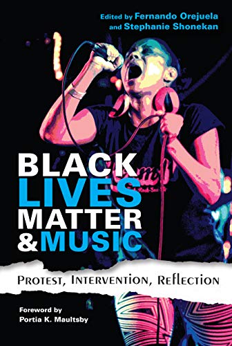 Black Lives Matter and Music Protest, Intervention, Reflection  2018 9780253038425 Front Cover