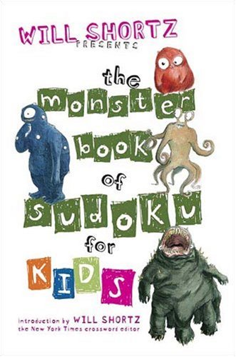 Will Shortz Presents the Monster Book of Sudoku for Kids 150 Fun Puzzles N/A 9780312368425 Front Cover