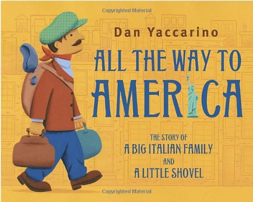 All the Way to America: the Story of a Big Italian Family and a Little Shovel  N/A 9780375866425 Front Cover
