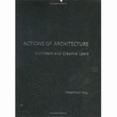 Actions of Architecture Architects and Creative Users  2003 9780415290425 Front Cover