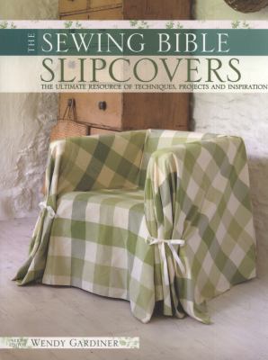 Slip Covers The Ultimate Resource of Techniques, Projects and Inspirations  2010 9780715330425 Front Cover