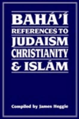 Baha'i References to Judaism, Christianity and Islam   1986 9780853982425 Front Cover