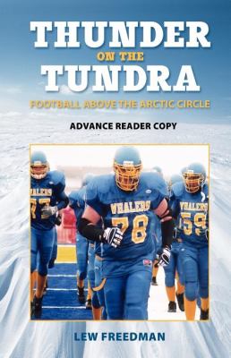 Thunder on the Tundra Football above the Arctic Circle  2008 9780882407425 Front Cover