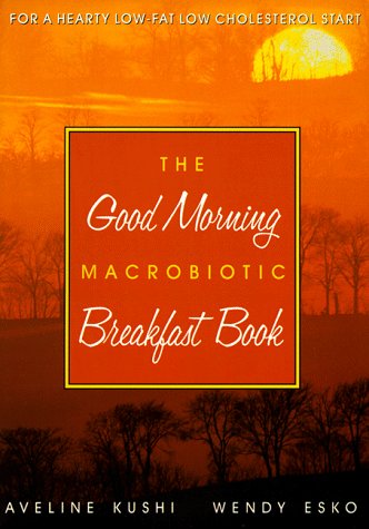 Good Morning Macrobiotic Breakfast Book  N/A 9780895294425 Front Cover