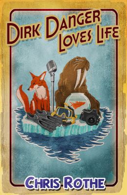 Dirk Danger Loves Life   2011 9780986642425 Front Cover