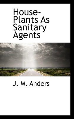 House-Plants As Sanitary Agents N/A 9781117337425 Front Cover