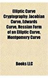 Elliptic Curve Cryptography : Jacobian Curve, Edwards Curve, Hessian Form of an Elliptic Curve, Montgomery Curve N/A 9781155551425 Front Cover