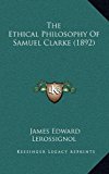 Ethical Philosophy of Samuel Clarke  N/A 9781169130425 Front Cover