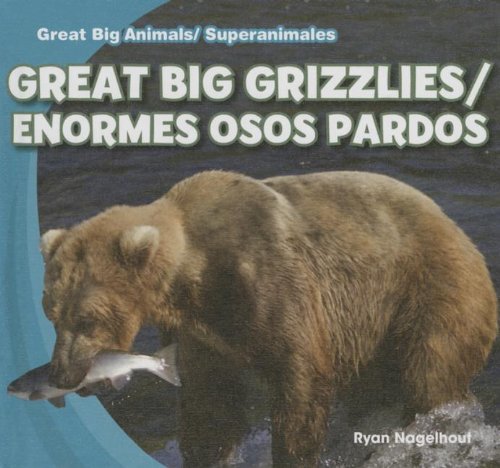 Great Big Grizzlies / Enormes Osos Pardos:   2013 9781433994425 Front Cover