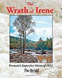 Wrath of Irene Deluxe Vermont's Imperfect Storm Of 2011 N/A 9781469931425 Front Cover