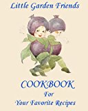 Little Garden Friends Cookbook for Your Favorite Recipes  N/A 9781491231425 Front Cover