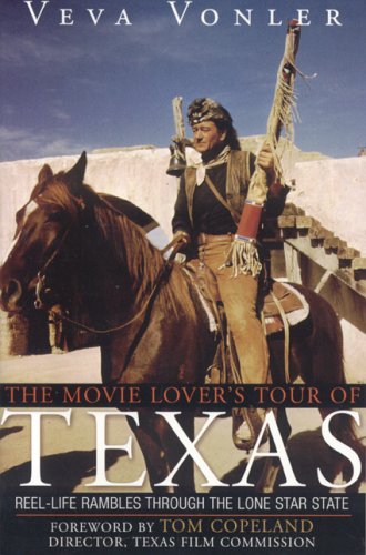 Movie Lovers Tour of Texas Reel-Life Rambles Through the Lone Star State  2005 9781589792425 Front Cover