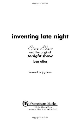 Inventing Late Night Steve Allen and the Original Tonight Show  2005 9781591023425 Front Cover