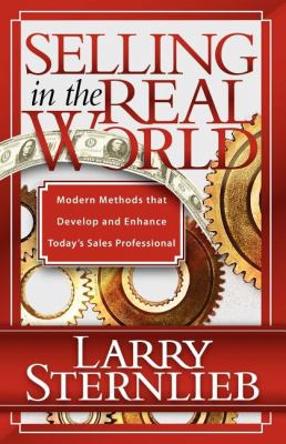 Selling in the Real World Modern Methods That Develop and Enhance Today's Sales Professional N/A 9781600374425 Front Cover