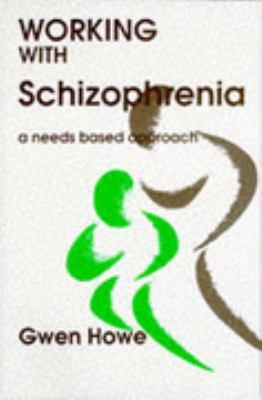 Working with Schizophrenia A Needs Based Approach  1995 9781853022425 Front Cover