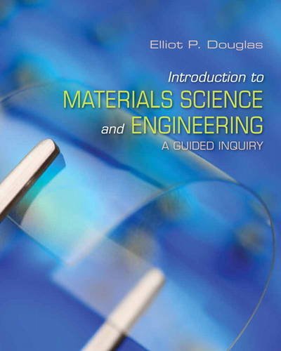 Introduction to Materials Science and Engineering A Guided Inquiry  2014 9780132136426 Front Cover
