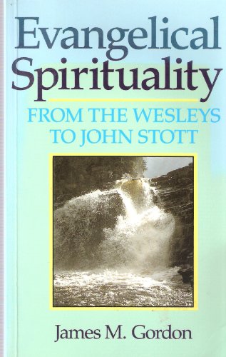 Evangelical Spirituality : From the Wesleys to John Stott  1991 9780281045426 Front Cover