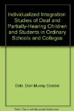 Individualised Integration : Studies of Deaf and Partially-Hearing Children and Students in Ordinary Schools and Colleges N/A 9780398048426 Front Cover