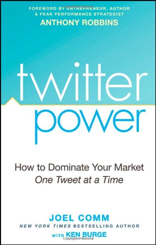 Twitter Power How to Dominate Your Market One Tweet at a Time  2009 9780470458426 Front Cover