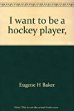 I Want to Be a Hockey Player N/A 9780516017426 Front Cover