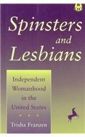 Spinsters and Lesbians Independent Womanhood in the United States  1995 9780814726426 Front Cover