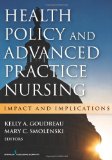 Health Policy and Advanced Practice Nursing Impact and Implications  2013 9780826169426 Front Cover