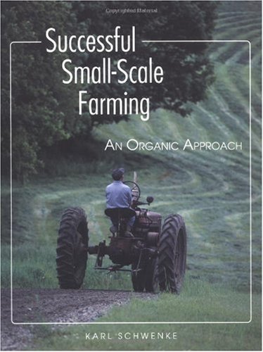 Successful Small-Scale Farming An Organic Approach 2nd (Revised) 9780882666426 Front Cover
