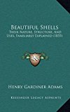 Beautiful Shells Their Nature, Structure, and Uses, Familiarly Explained (1855) N/A 9781169050426 Front Cover