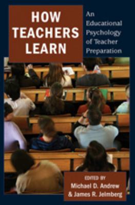 How Teachers Learn An Educational Psychology of Teacher Preparation  2010 9781433108426 Front Cover