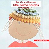 Life and Times of Little Norma Douglas  N/A 9781467925426 Front Cover