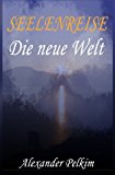 SEELENREISE - 1. Die Neue Welt  N/A 9781490918426 Front Cover